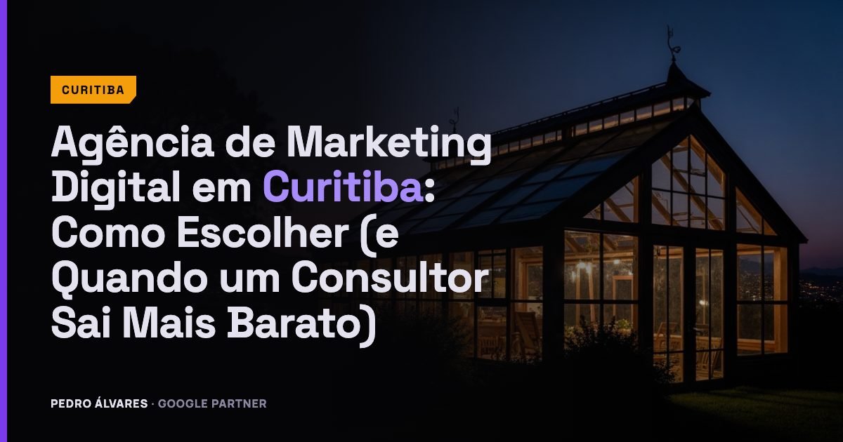Agência de Marketing Digital em Curitiba: Como Escolher (e Quando um Consultor Sai Mais Barato)