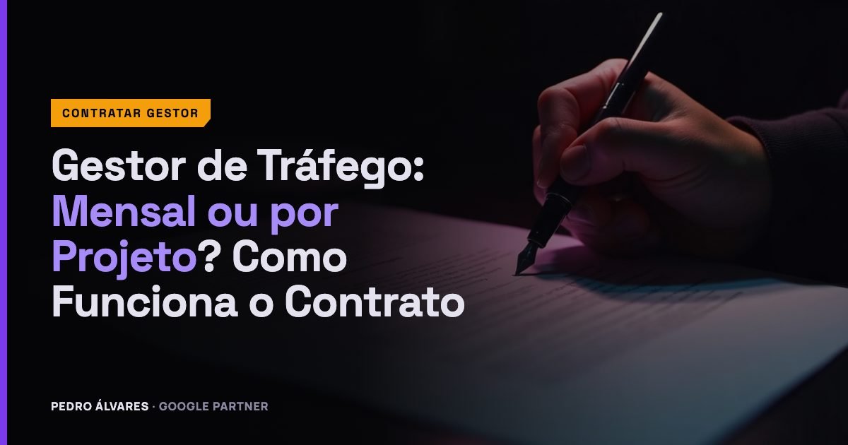 Gestor de Tráfego: Mensal ou por Projeto? Como Funciona o Contrato