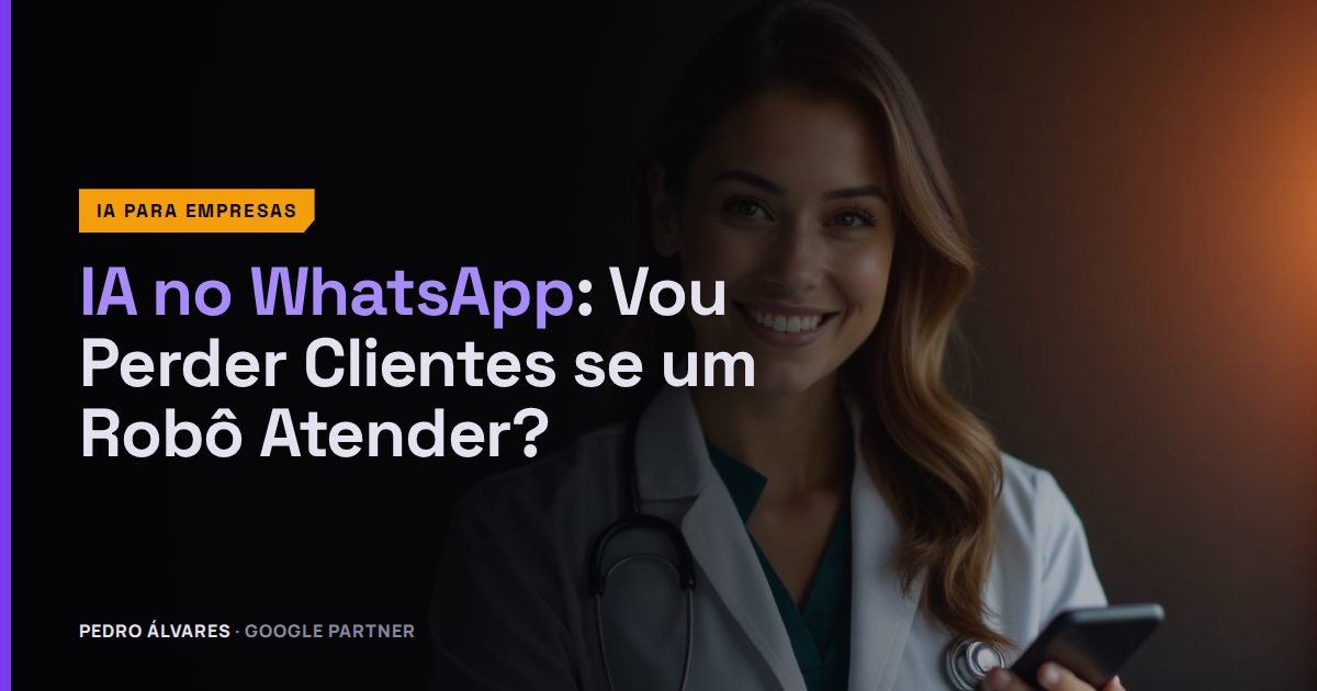 IA no WhatsApp: Vou Perder Clientes se um Robô Atender?