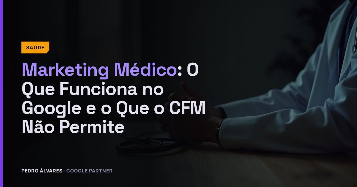 Marketing Médico: O Que Funciona no Google e o Que o CFM Não Permite