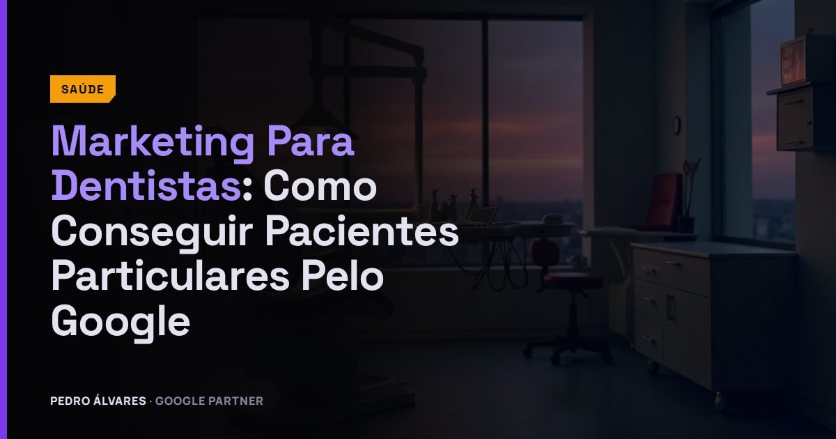 Marketing Para Dentistas: Como Conseguir Pacientes Particulares Pelo Google