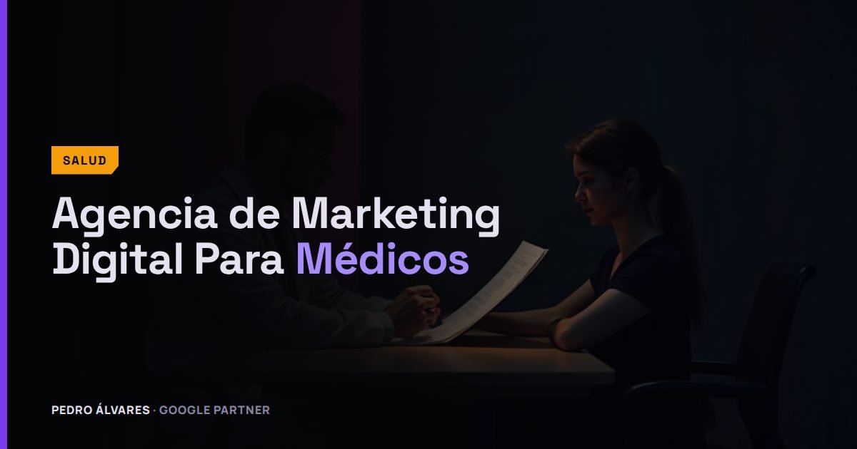 Agencia de Marketing Digital Para Médicos: Qué Hace, Qué Preguntarle y Cuándo Vale la Pena