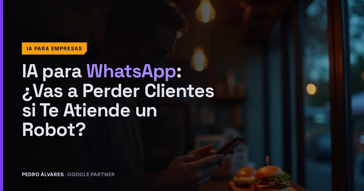 IA para WhatsApp: ¿Vas a Perder Clientes si Te Atiende un Robot?