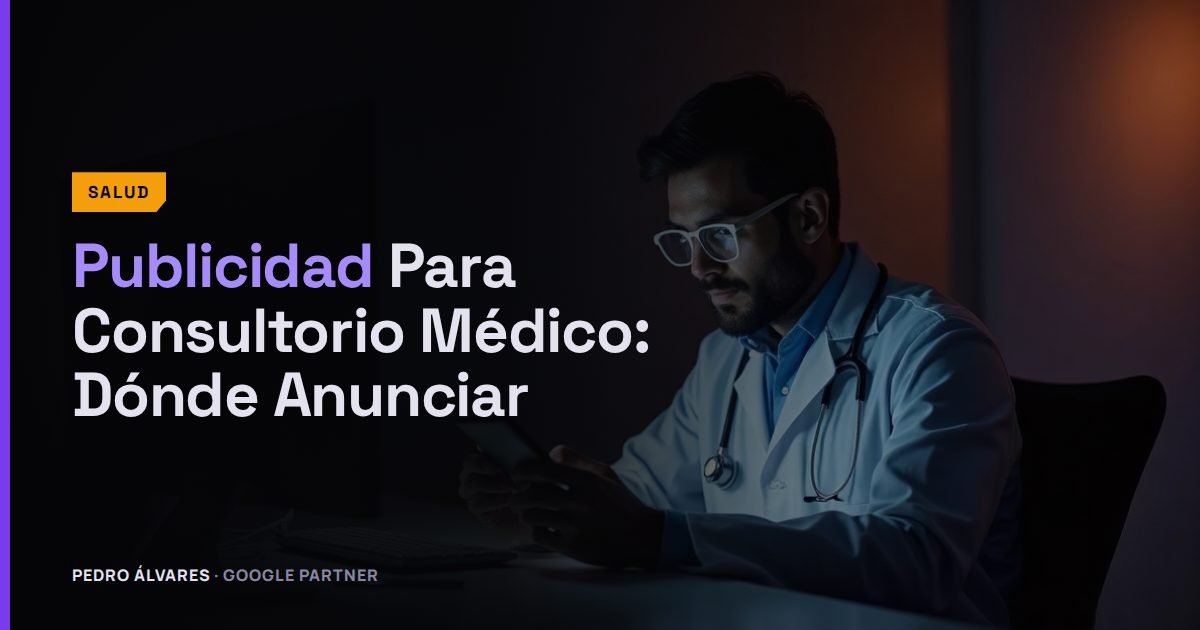 Publicidad Para Consultorio Médico: Dónde Anunciar y Qué Debe Decir Tu Anuncio